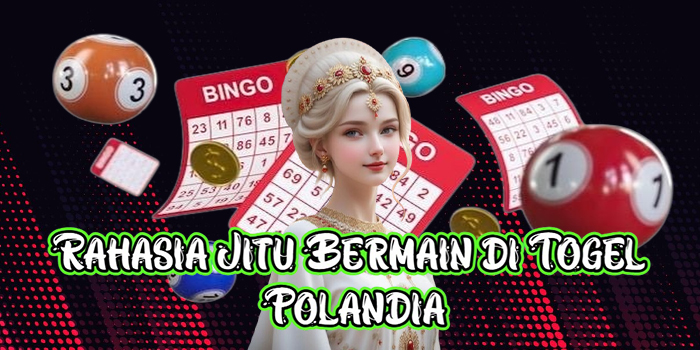 Rahasia Jitu Bermain di Togel Polandia