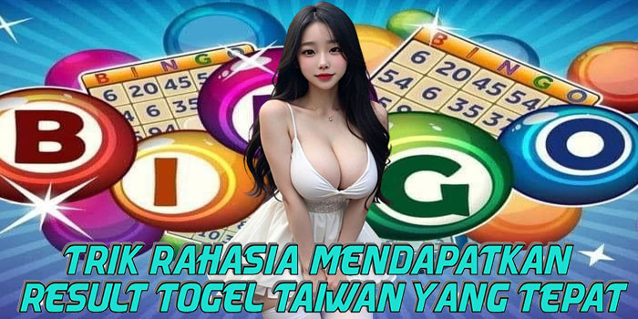 Trik Rahasia Mendapatkan Result Togel Taiwan Yang Tepat