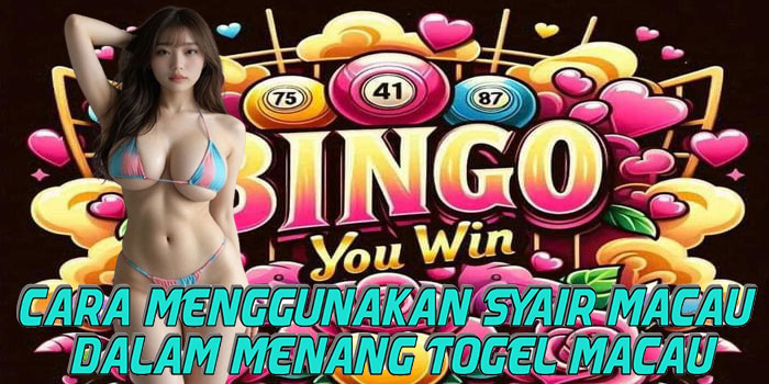 Cara Menggunakan Syair Macau Dalam Menang Togel Macau