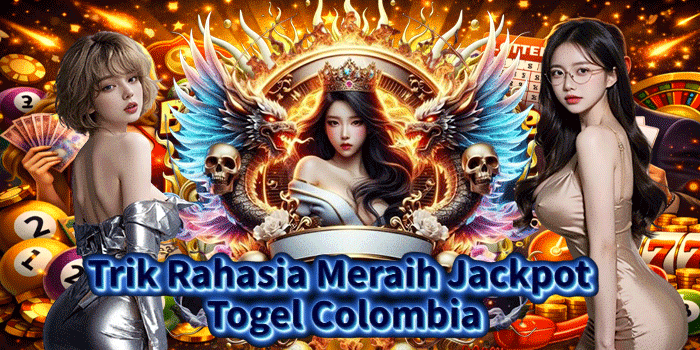 Trik Rahasia Meraih Jackpot Togel Colombia