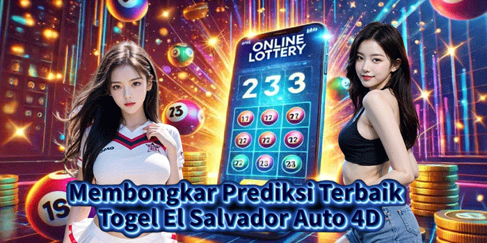 Membongkar Prediksi Terbaik Togel El Salvador Auto 4D