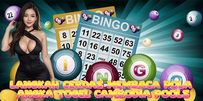 Langkah Cerdas Membaca Pola Angka Togel Cambodia Pools