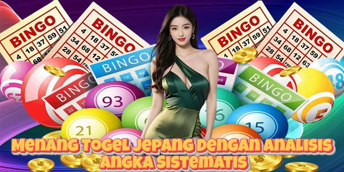 Menang Togel Jepang Dengan Analisis Angka Sistematis