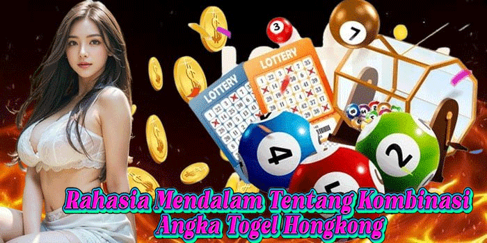 Rahasia Mendalam Tentang Kombinasi Angka Togel Hongkong