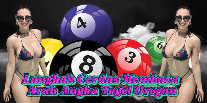 Langkah Cerdas Membaca Arah Angka Togel Oregon