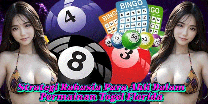 Strategi Rahasia Para Ahli Dalam Permainan Togel Florida